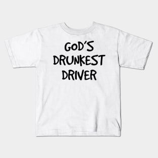 gods drunkest driver funny white Kids T-Shirt